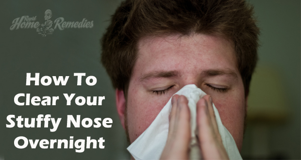 How to Get Rid of a Stuffy Nose Overnight